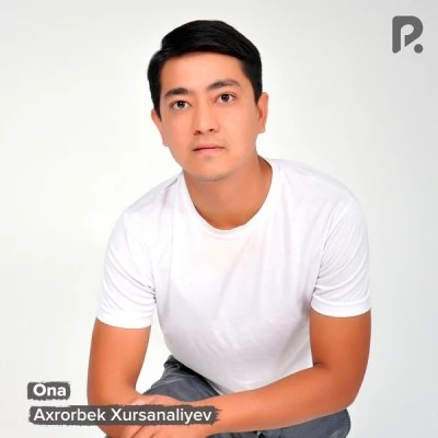 Axrorbek Xursanaliyev — Ona