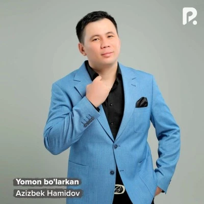 Azizbek Hamidov — Yomon bo'larkan