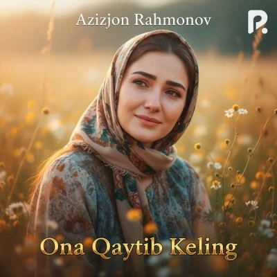 Azizjon Rahmonov — Ona qaytib keling