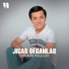 Bobur To'raqulov — Jigar deganlar