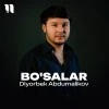 Diyorbek Abdumalikov — Bo'salar
