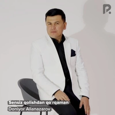 Doniyor Allanazarov — Sensiz qolishdan qoʻrqaman