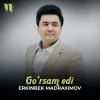 Erkinbek Madraximov — Go'rsam adi