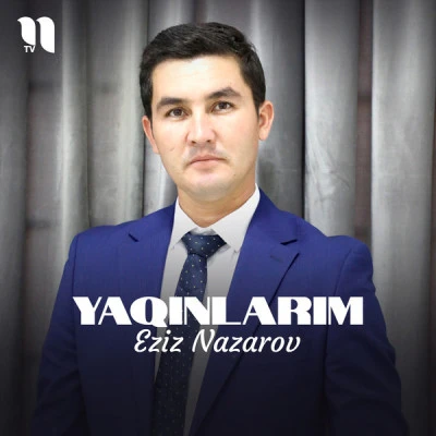 Eziz Nazarov — Yaqinlarim
