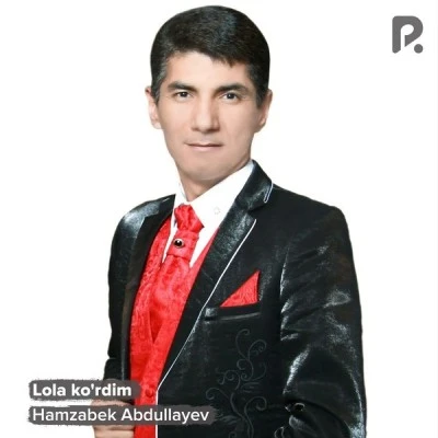 Hamzabek Abdullayev — Lola ko'rdim