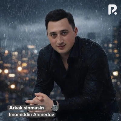 Imomiddin Ahmedov — Arkak sinmasin