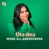 Iroda Allabergenova — Ota-ona