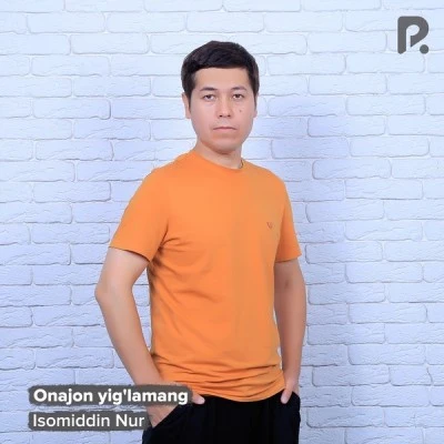 Isomiddin Nur — Onajon yig'lamang