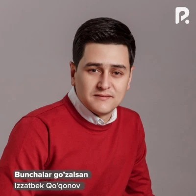 Izzatbek Qoqonov — Bunchalar go’zalsan