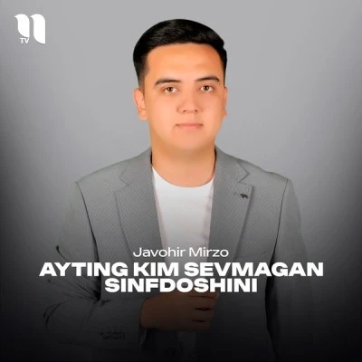 Javohir Mirzo — Ayting kim sevmagan sinfdoshini