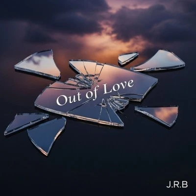 J.R.B — Out of Love
