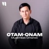 Muslimbek Omonov — Otam-onam