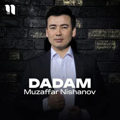 Muzaffar Nishanov — Dadam
