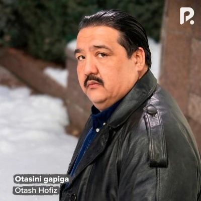 Otash Hofiz — Otasini gapiga