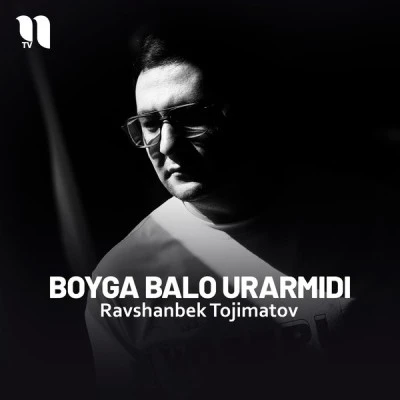 Ravshanbek Tojimatov — Boyga balo urarmidi