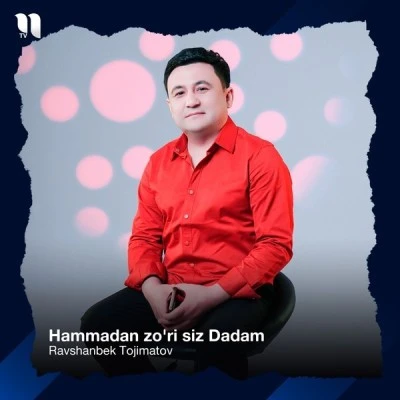 Ravshanbek Tojimatov — Hammadan zo'ri siz Dadam