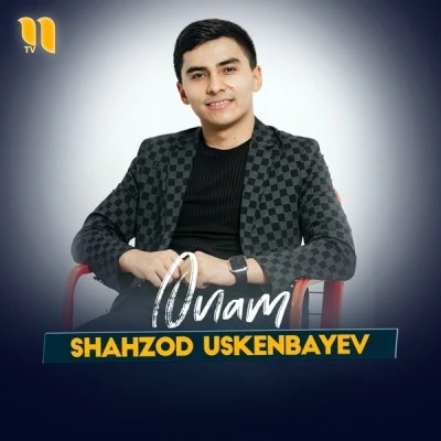 Shahzod Uskenbayev — Onam