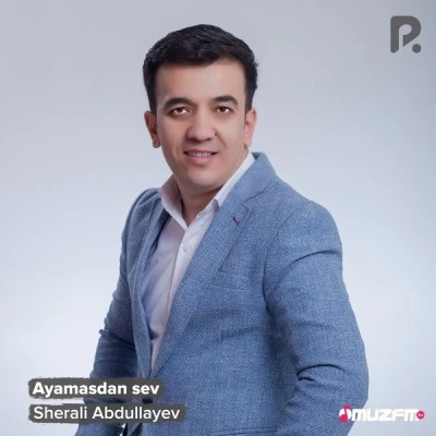 Sherali Abdullayev — Ayamasdan sev