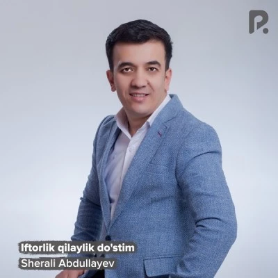 Sherali Abdullayev — Iftorlik qilaylik do'stim