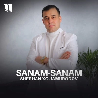 Sherhan Xo'jamurodov — Sanam-sanam