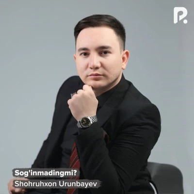 Shohruhxon Urunbayev — Sog'inmadingmi?