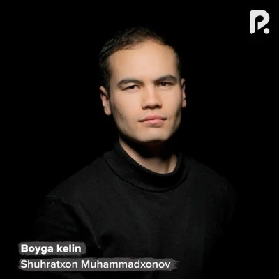 Shuhratxon Muhammadxonov — Boyga kelin