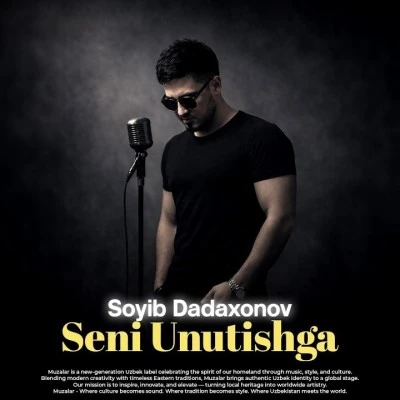 Soyib Dadaxonov — Seni Unutishga