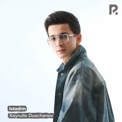 Xayrullo Duschanov — Istadim