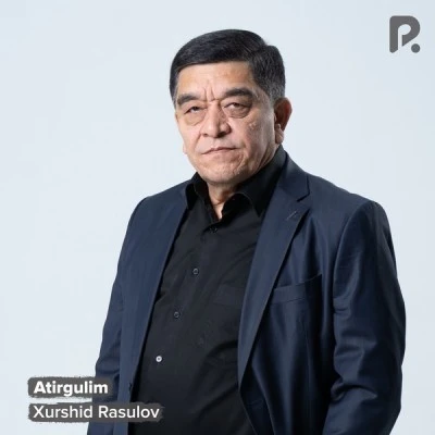 Xurshid Rasulov — Atirgulim