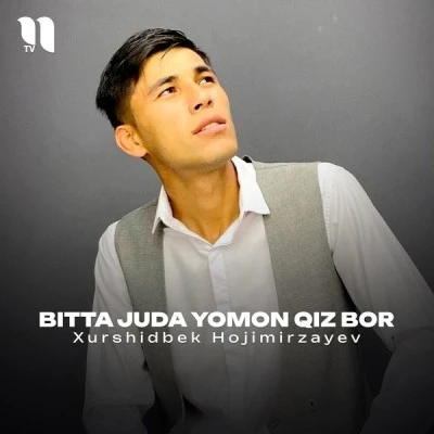 Xurshidbek Hojimirzayev — Bitta juda yomon qiz bor