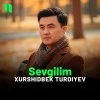 Xurshidbek Turdiyev — Sevgilim