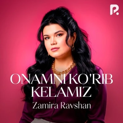 Zamira Ravshan — Onamni ko'rib kelamiz