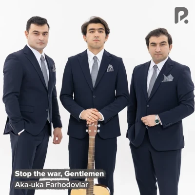 Aka-uka Farhodovlar — Stop the war Gentlemen