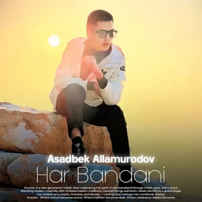 Asadbek Allamurodov — Har bandani