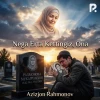 Azizjon Rahmonov — Nega erta ketdingiz, ona