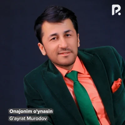 G'ayrat Murodov — Onajonim o'ynasin