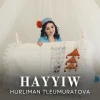 Hurliman Tleumuratova — Hayyiw