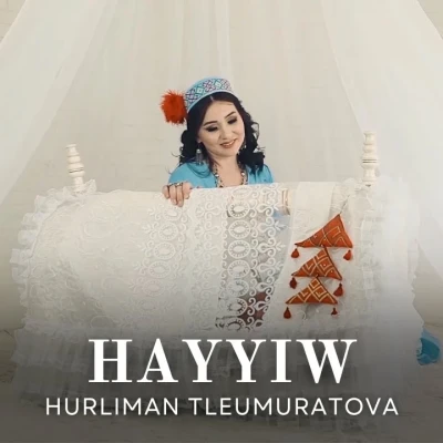 Hurliman Tleumuratova — Hayyiw