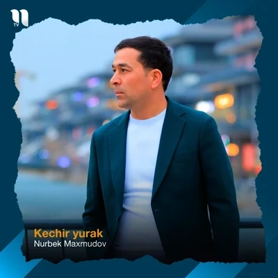 Nurbek Maxmudov — Kechir yurak