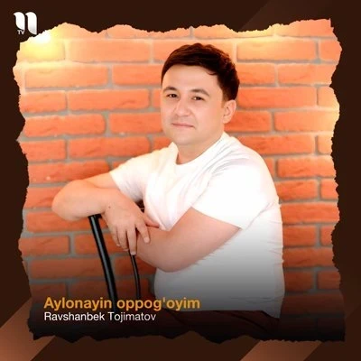 Ravshanbek Tojimatov — Aylonayin oppog’oyim
