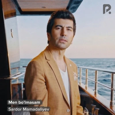 Sardor Mamadaliyev — Men bo'lmasam