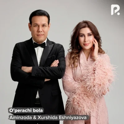 Aminzoda, Xurshida Eshniyazova — O'perachi bola