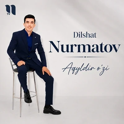 Dilshat Nurmatov — Aqyldir o’zi