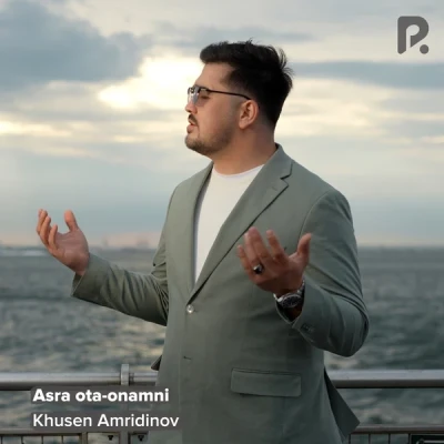 Khusen Amridinov — Asra ota-onamni