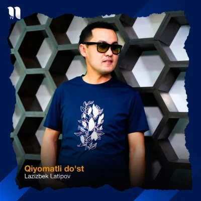 Lazizbek Latipov — Qiyomatli do'st