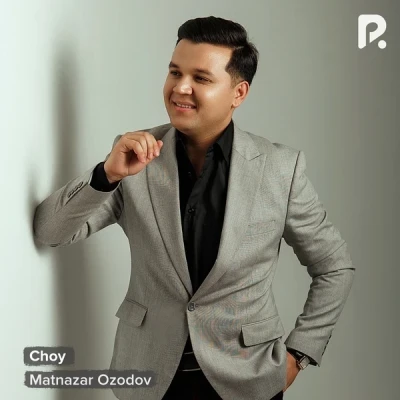 Matnazar Ozodov — Choy