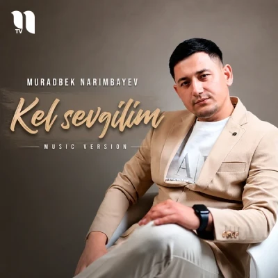 Muradbek Narimbayev — Kel sevgilim