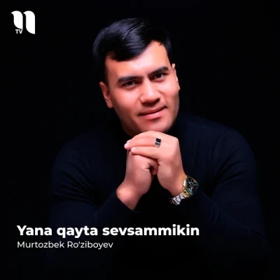 Murtozbek Ro'ziboyev — Yana qayta sevsammikin