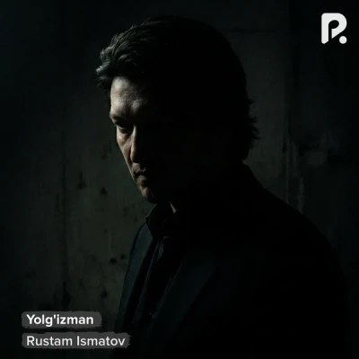 Rustam Ismatov — Yolg'izman