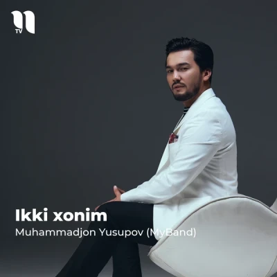 Muhammadjon Yusupov (MyBand) — Ikki xonim
